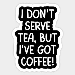 I've got coffee! Sticker